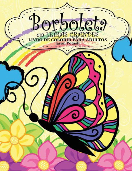 Borboleta Em Letras Grandes Livro De Colorir Para Adultos (O Alívio De Tensões Adulto Desenhos Para Colorir) (Portuguese Edition)