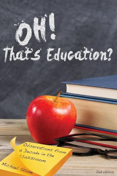 Oh, That's Education?: Observations From A Decade In The Classroom