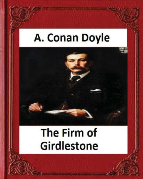 The Firm Of Girdlestone (1890), By Arthur Conan Doyle