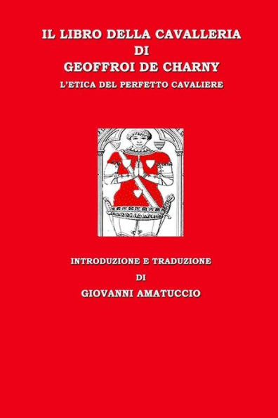 Il Libro Della Cavalleria Di Geoffroi De Charny. L'Etica Del Perfetto Cavaliere (Italian Edition)
