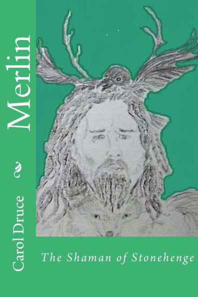 Merlin: ~ The Shaman Of Stonehenge ~