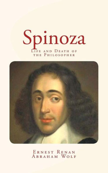 Spinoza: Life And Death Of The Philosopher