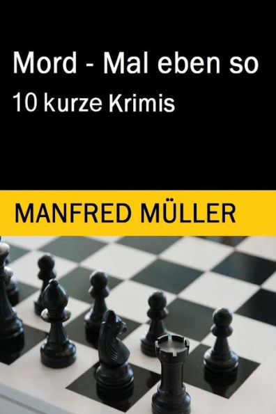 Mord - Mal Eben So: 10 Kurze Krimis (German Edition)
