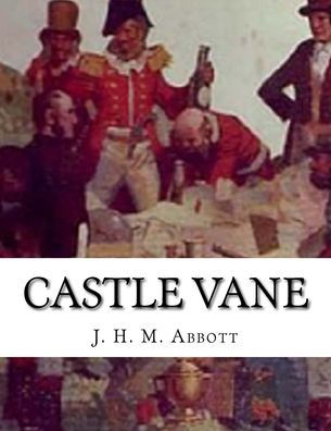 Castle Vane: A Romance Of Bushranging On The Upper Hunter In The Olden Days