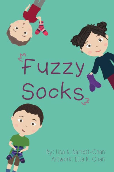 Fuzzy Socks: A Book About The Comfort, Healing Power And Magic That Fuzzy Socks Can Bring