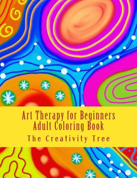 Art Therapy For Beginners: Adult Coloring Book