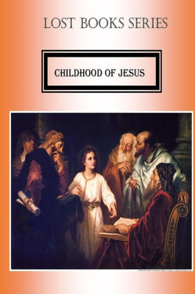 Childhood Of Jesus Christ (Lost Books)