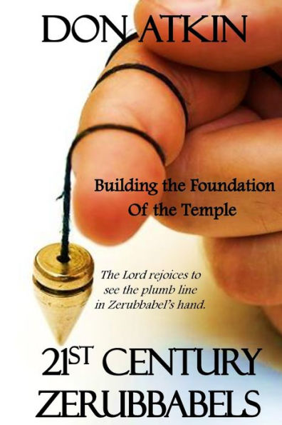 21St Century Zerubbabels: The Lord Rejoices To See The Plumb Line In Zerubbabel’S Hand.