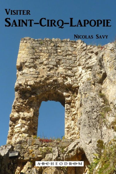 Visiter Saint-Cirq-Lapopie (French Edition)