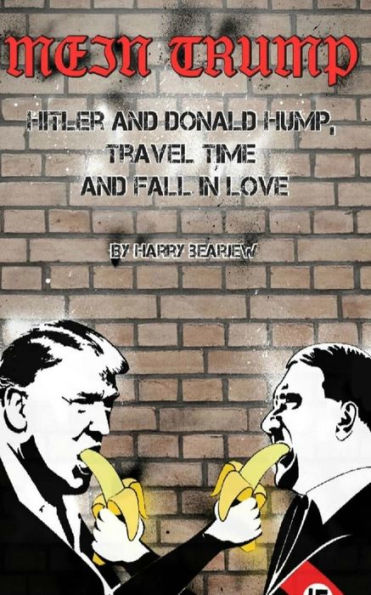 Mein Trump: Hitler And Donald Hump, Travel Time And Fall In Love