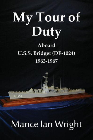 My Tour Of Duty Aboard U.S.S. Bridget (De-1024) 1963-1967