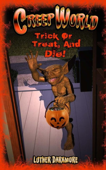 Trick Or Treat, And Die! ( Creep World #5 )