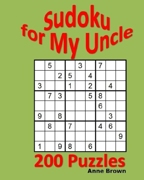 Sudoku For My Uncle: 200 Sudoku Puzzles
