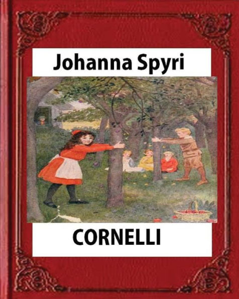 Cornelli By Johanna Spyri,Translated By Elisabeth P.Stork