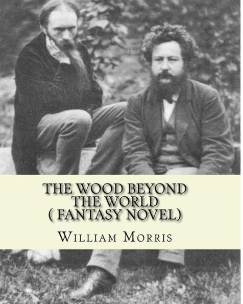 The Wood Beyond The World, By William Morris( Fantasy Novel)