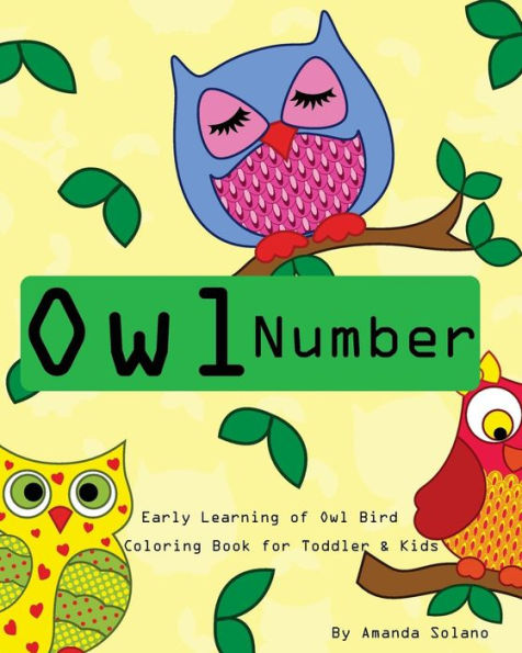 Toddler Color Books : Owl Number Early Learning Kids: Fun First Numbers,Baby Activity Book For Kids Age 1-6,Boys Or Girls,Fun Early Learning Of Owl Birds (Early Learning Coloring Books For Kids)