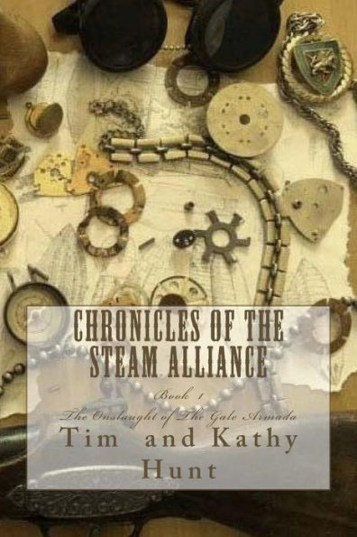 Chronicles Of The Steam Alliance: Book I The Onslaught Of The Gale Armada (The Chronicles Of The Steam Alliance)