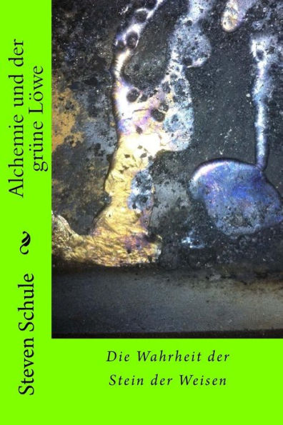 Alchemie Und Der Gr?ne L?we: Die Wahrheit Der Stein Der Weisen (German Edition)