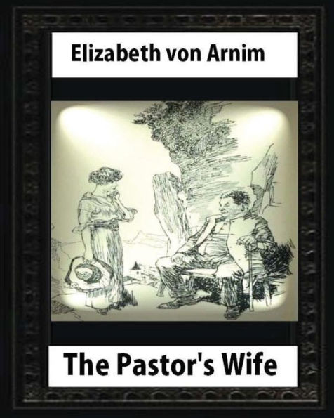 The Pastor's Wife (1914),By Elizabeth Von Arnim (World's Classics)