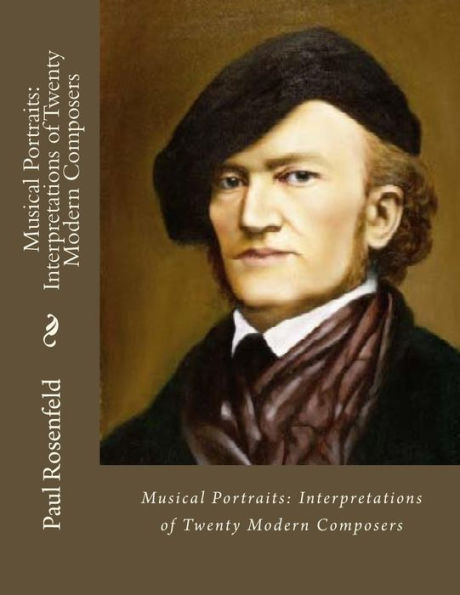 Musical Portraits: Interpretations Of Twenty Modern Composers