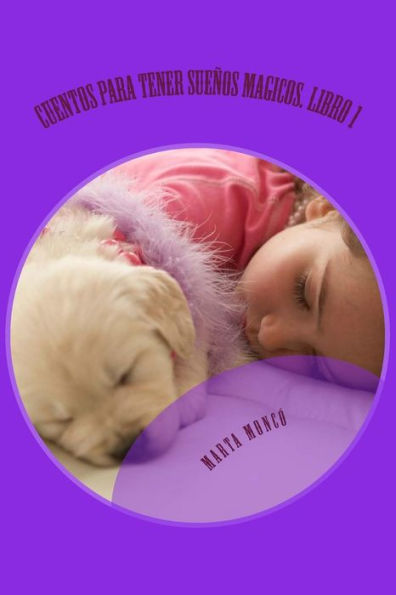 Cuentos Para Tener Sueños Magicos. Libro 1 (Cuentos Para Tener Sueños Mágicos) (Spanish Edition)