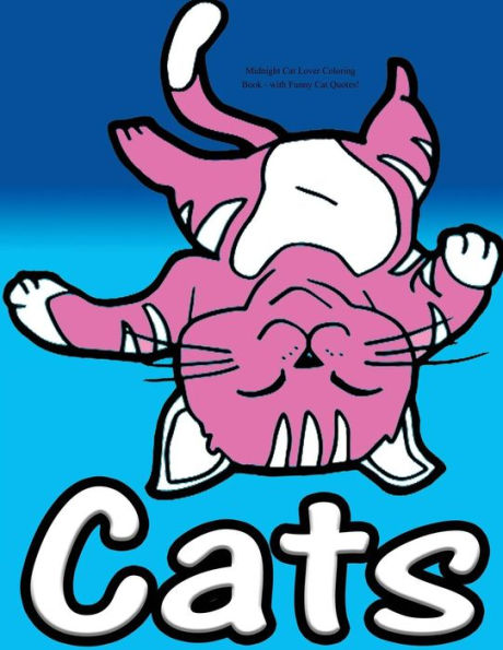 Midnight Cat Lover Coloring Book - With Funny Cat Quotes!: Adults De-Stress And Relaxation Colouring