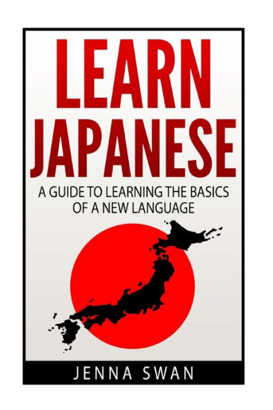 Learn Japanese: A Guide To Learning The Basics Of A New Language