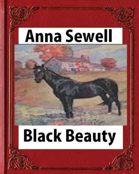 Black Beauty : The Autobiography Of A Horse, By Anna Sewell