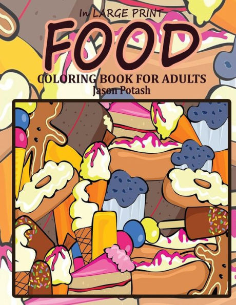 Food Coloring Book For Adults ( In Large Print) (The Stress Relieving Adult Coloring Pages)