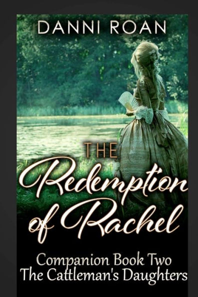 The Redemption Of Rachel: Companion Book Two: The Cattleman's Daughters