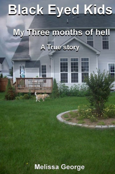 Black Eyed Kids. My Three Months Of Hell, A True Story.