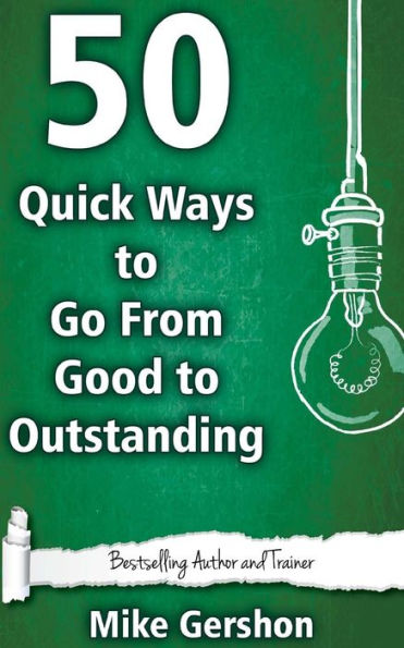 50 Quick Ways To Go From Good To Outstanding (Quick 50 Teaching Series)