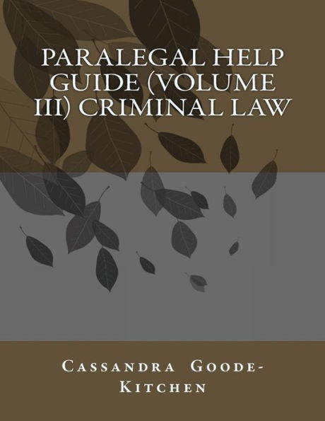 Paralegal Help Guide (Volume Iii) Criminal Law