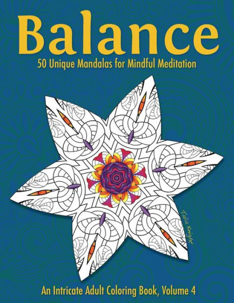 Balance: 50 Unique Mandalas For Mindful Meditation (An Intricate Adult Coloring Book, Volume 4)