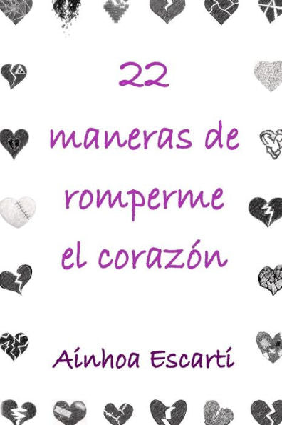 22 Maneras De Romperme El Coraz?n (Spanish Edition)
