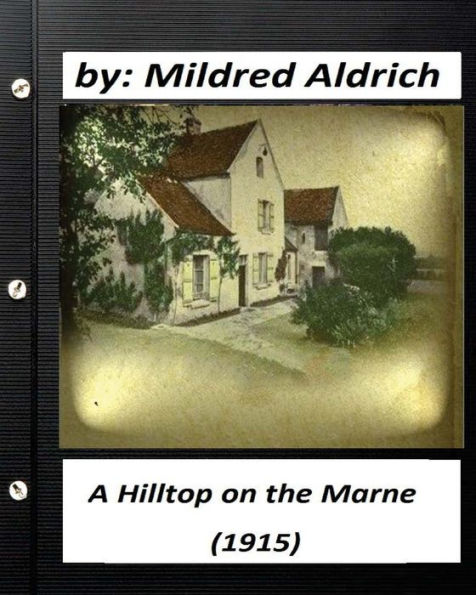 A Hilltop On The Marne (1915) By Mildred Aldrich