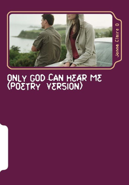 Jonna Claire O: Only God Can Hear Me (Poetry Version)