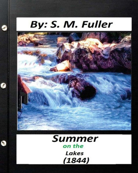 Summer On The Lakes (1844) By S. M. Fuller (Classics)