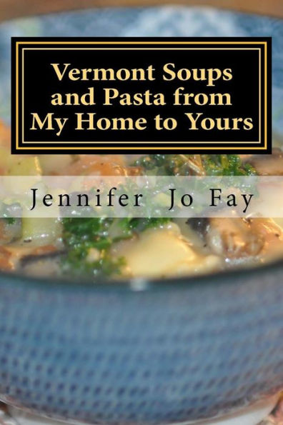 Vermont Soups And Pasta From My Home To Yours