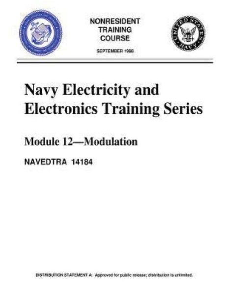 The Navy Electricity And Electronics Training Series:Module 12,By United S.Navy: Modulation: Modulation Principles, Discusses The Principles Of Modulation