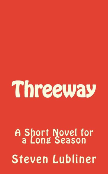 Threeway: A Short Novel For A Long Season