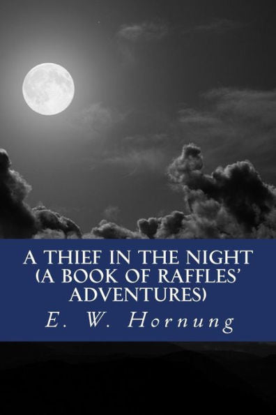 A Thief In The Night (A Book Of Raffles' Adventures) - 9781530978021