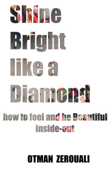 Shine Bright Like A Diamond: How To Be Beautiful Inside Out