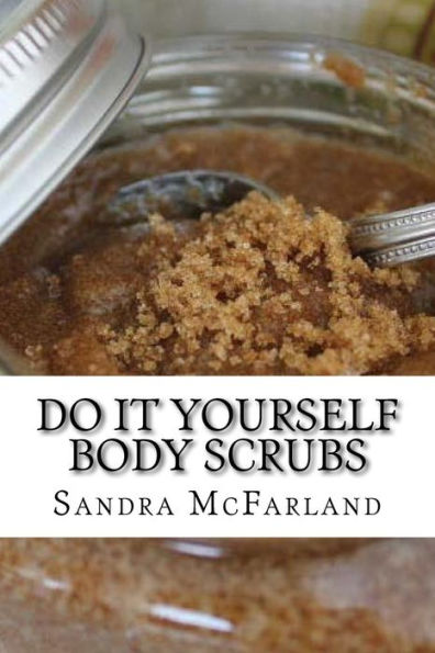 Do It Yourself Body Scrubs