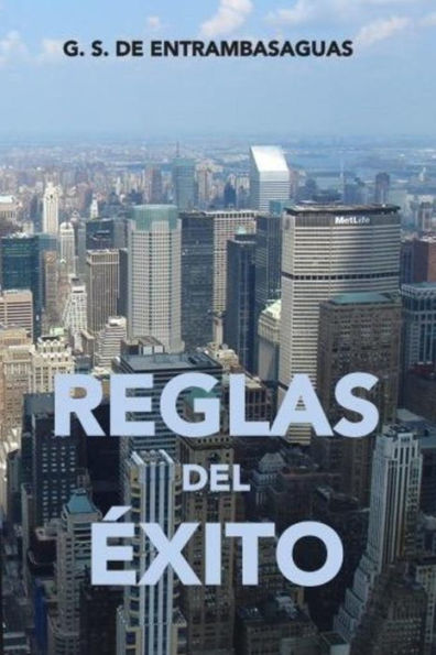 Reglas Del Exito: ....Empezando Por Estar Contento Contigo Mismo (Spanish Edition)