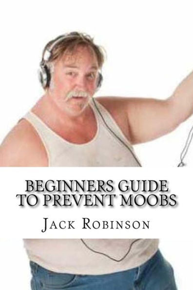 Beginners Guide To Prevent Moobs