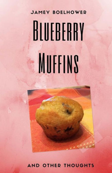 Blueberry Muffins And Other Thoughts