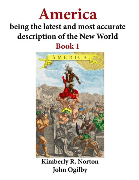 America Being The Latest And Most Accurate Description Of The New World: Book 1