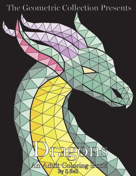 The Geometric Collection Presents: Dragons: An Adult Coloring Book