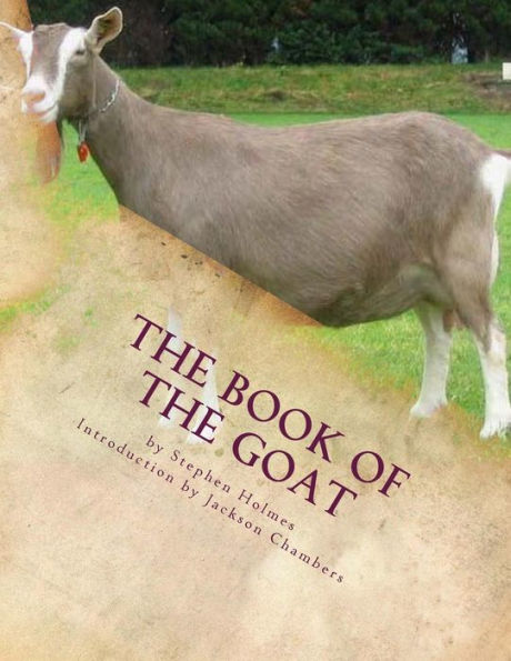 The Book Of The Goat: Raising Goats Book 7